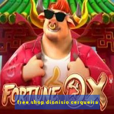 free shop dionisio cerqueira