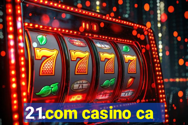 21.com casino ca