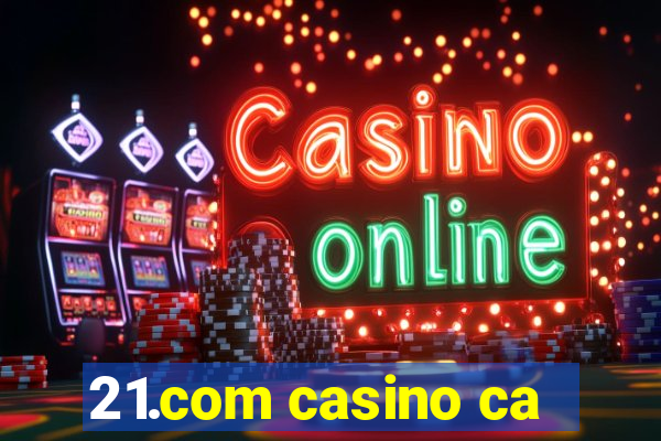 21.com casino ca