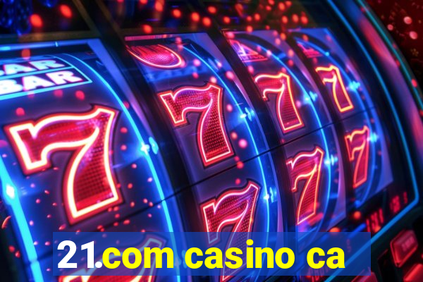 21.com casino ca