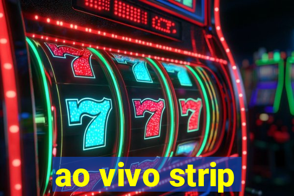 ao vivo strip