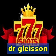 dr gleisson