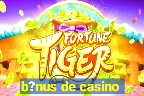 b?nus de casino