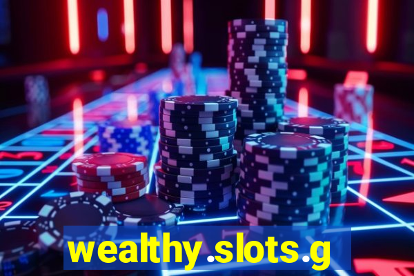 wealthy.slots.games.