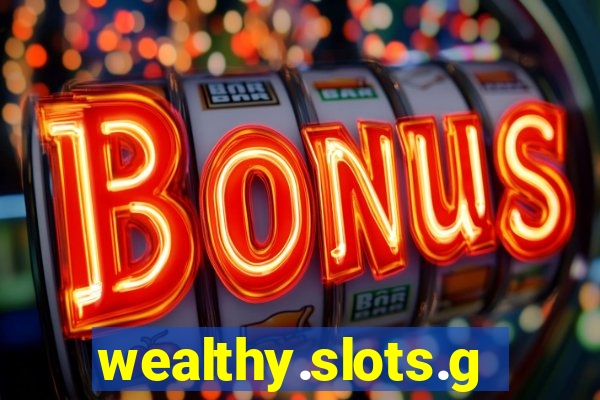 wealthy.slots.games.