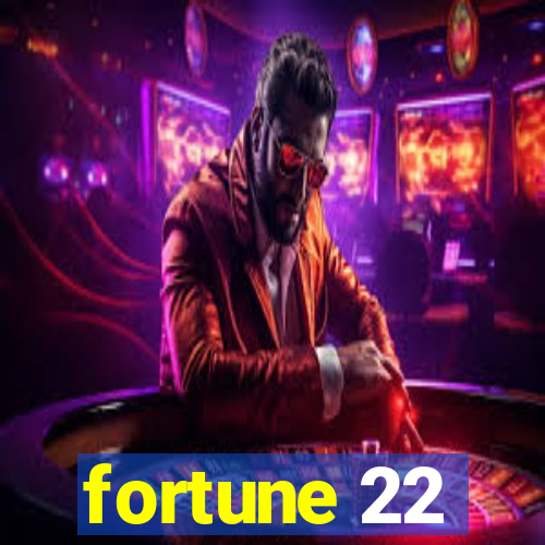 fortune 22