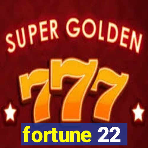 fortune 22