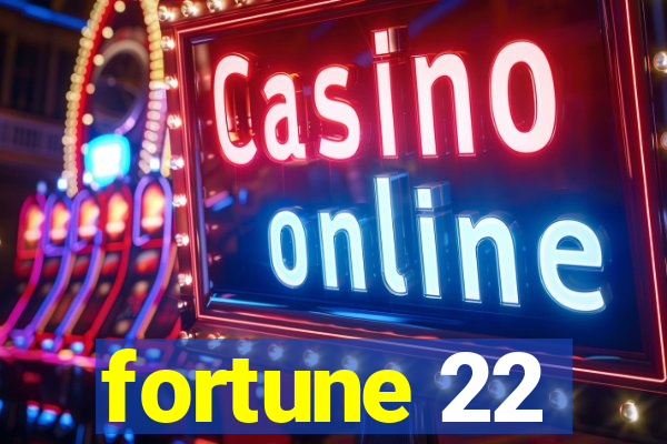 fortune 22