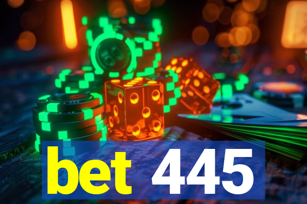 bet 445