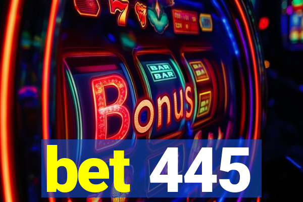 bet 445