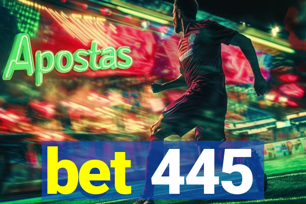 bet 445