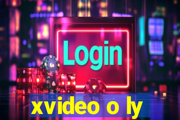 xvideo o ly