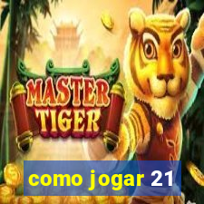 como jogar 21