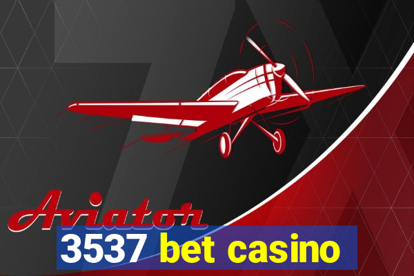 3537 bet casino