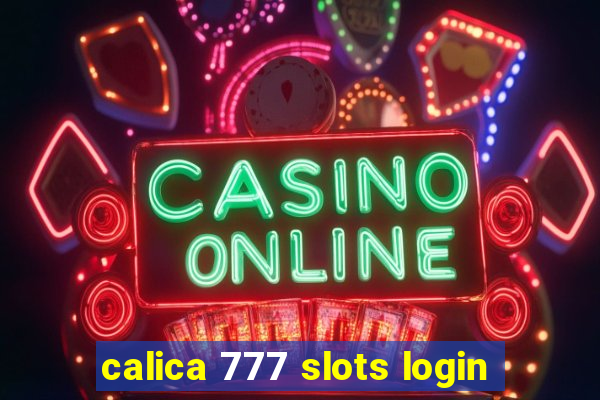 calica 777 slots login