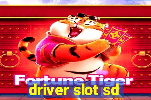 driver slot sd