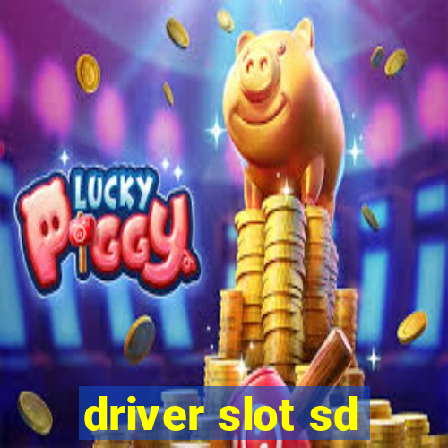 driver slot sd