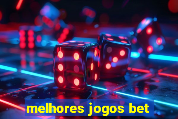 melhores jogos bet