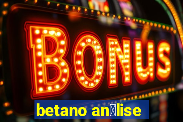 betano an谩lise