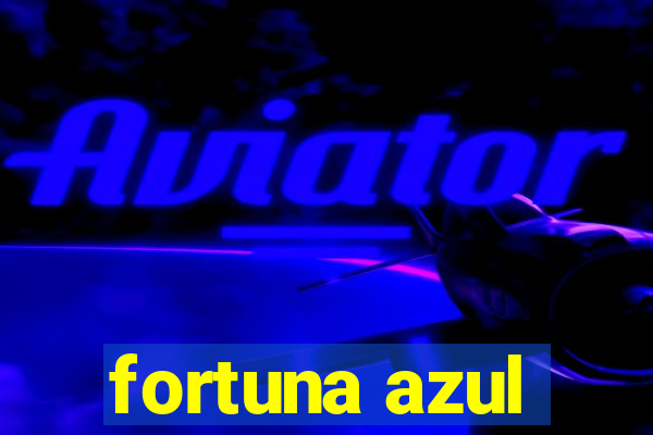 fortuna azul