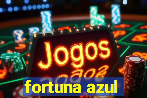 fortuna azul