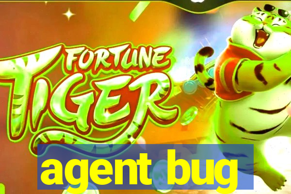 agent bug