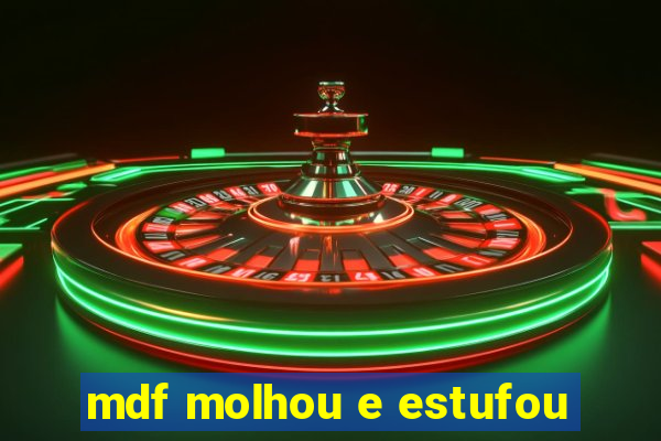 mdf molhou e estufou