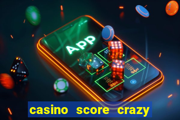 casino score crazy time a