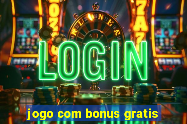 jogo com bonus gratis