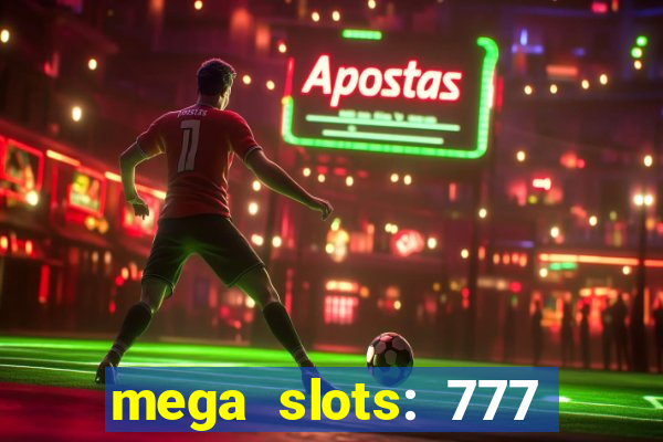 mega slots: 777 casino apk