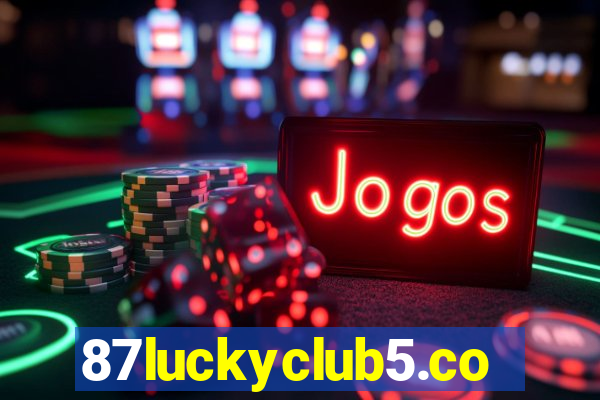 87luckyclub5.com