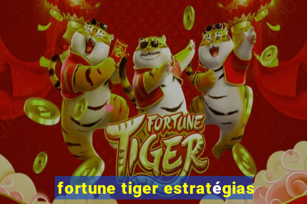 fortune tiger estratégias