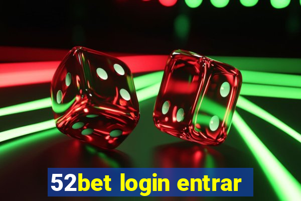 52bet login entrar