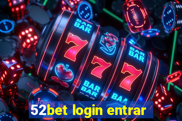 52bet login entrar