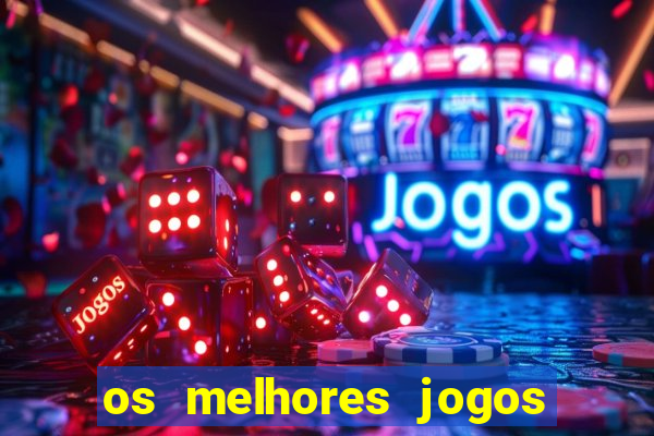 os melhores jogos de casino online