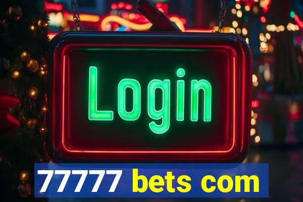 77777 bets com