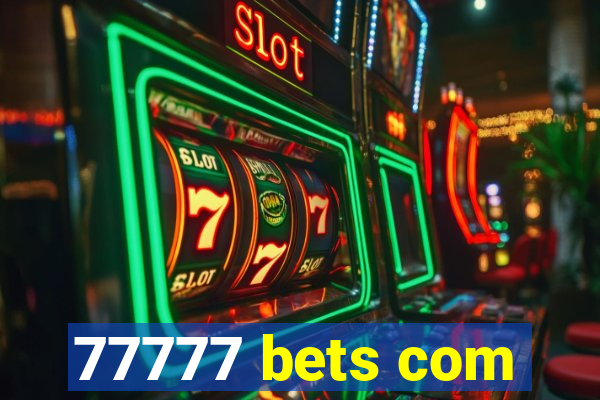 77777 bets com