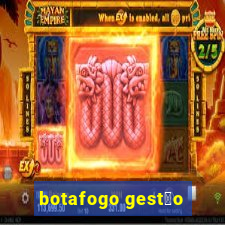 botafogo gest茫o