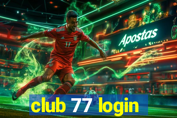 club 77 login