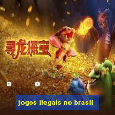 jogos ilegais no brasil