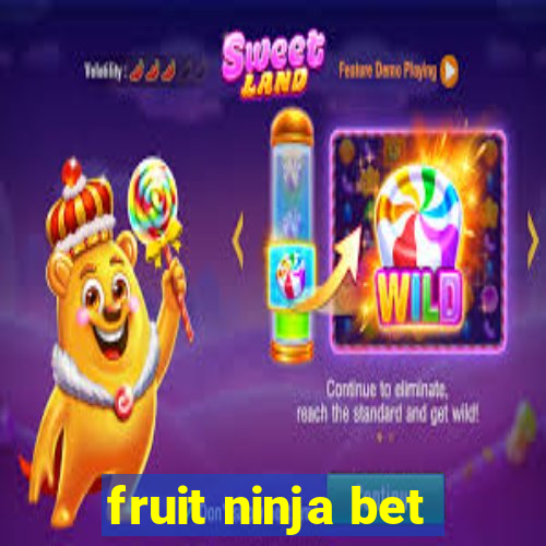 fruit ninja bet