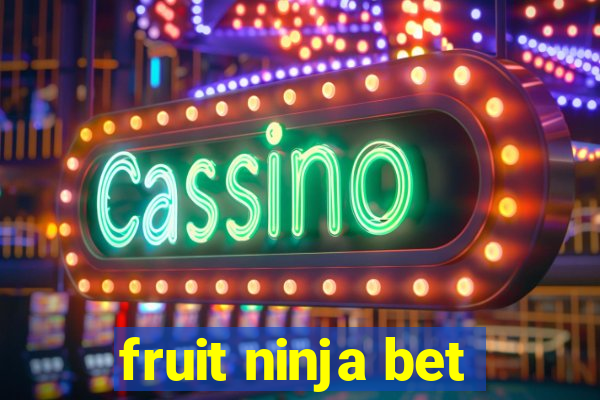 fruit ninja bet