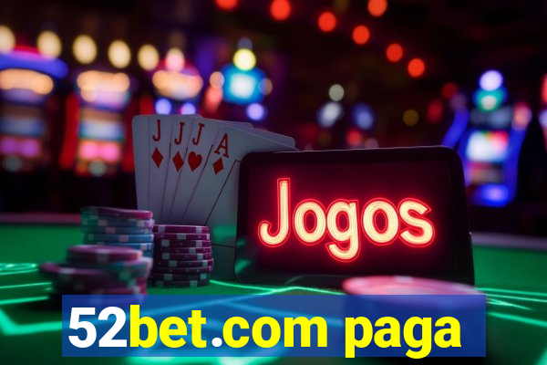 52bet.com paga