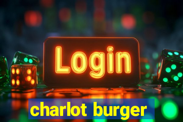 charlot burger