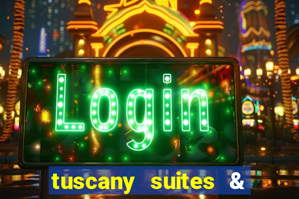 tuscany suites & casino las-vegas