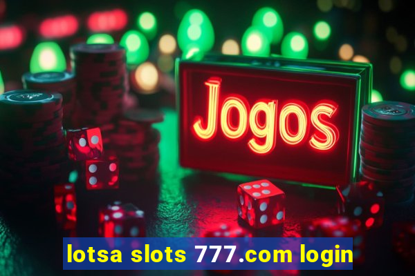 lotsa slots 777.com login