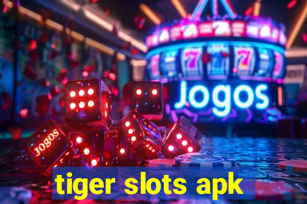 tiger slots apk