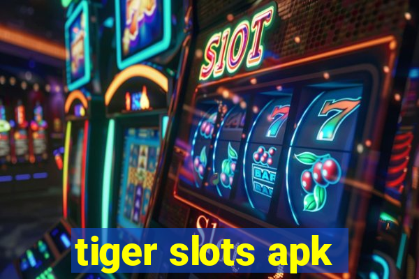 tiger slots apk