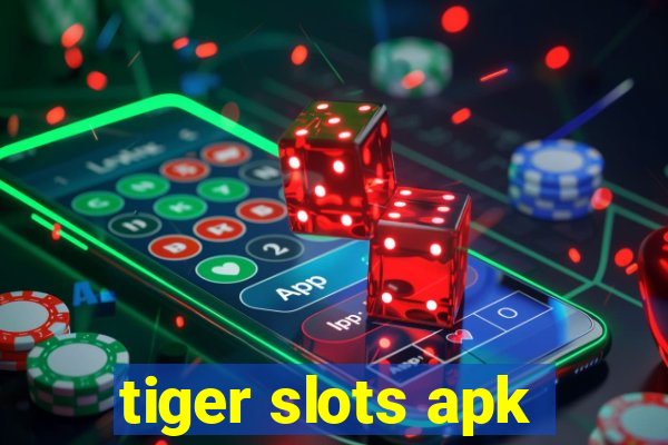 tiger slots apk