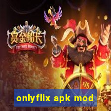 onlyflix apk mod